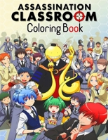 Assassination Classroom Coloring Book: Best Assassination Classroom illustrations, Assassination Classroom Coloring Book, Assassination Classroom Manga, Anime Coloring Book, Assassination Classroom... B08JVKFVKF Book Cover