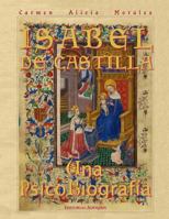 Isabel De Castilla: Una PsicoBiografia 1482699346 Book Cover