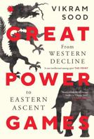 GREAT POWER GAMES : From Western Decline to Eastern Ascent 9353456134 Book Cover