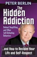 The Hidden Addiction: Behind Shoplifting and Other Self-Defeating Behaviors 1614483906 Book Cover