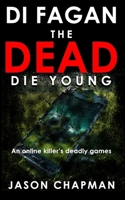 The Dead Die Young: An online predator, a lethal game! 1739290143 Book Cover