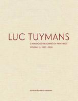 Luc Tuymans: Catalogue Raisonné of Paintings, Volume 3: 2007–2018 0300247427 Book Cover