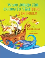 When Jungle Jim Comes to Visit Fred the Snake (Fred the Snake Series) (Volume 3) 1948543486 Book Cover