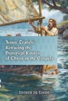 Jesus' Travels: Retracing the Historical Routes of Christ in the Gospels (de Einde on Eternity) B0DK5X8W8B Book Cover