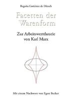 Facetten der Warenform: Zur Arbeitswerttheorie von Karl Marx - mit einem Nachwort von Egon Becker 3833432365 Book Cover