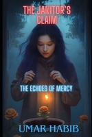 The Janitor's Claim: Book 3 in Series - Echoes of Mercy B0F3VTHWF8 Book Cover