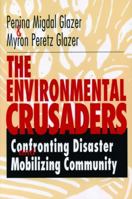 The Environmental Crusaders: Confronting Disaster and Mobilizing Community 0271017767 Book Cover