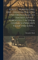 Kurze ... Vorstellung Der ... Heiligen Rechten Und Ordnungen Des Hauses Gottes ... Vorgestellt in Einem Gespräch Zwischen Vater Und Sohn ... (German Edition) 1020067268 Book Cover