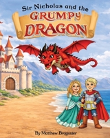 Sir Nicholas and the Grumpy Dragon 1971999105 Book Cover