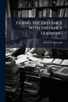 Going the Distance with Distance Learning: An Analysis of Motivational Factors That Influence E-Learning Course Completion Rates 1249841003 Book Cover