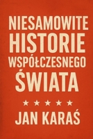 NIESAMOWITE HISTORIE WSPÓLCZESNEGO SWIATA (Polish Edition) B0FMZF5GCP Book Cover