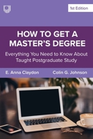 How to Get a Master's Degree: Everything you need to know about taught postgraduate study 0335252400 Book Cover