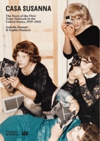 Casa Susanna: The Story of the First Trans Network in the United States, 1959?1968 0500297908 Book Cover