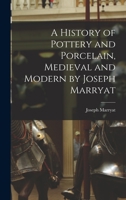 A History of Pottery and Porcelain, Medieval and Modern by Joseph Marryat 1015371299 Book Cover