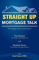 Straight Up: Mortgage Talk 1604945907 Book Cover
