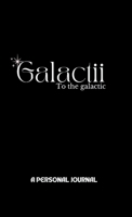 Galactii: A personal journal B0GYSY2VG9 Book Cover