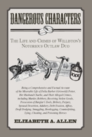 Dangerous Characters: The Life and Crimes of WIlliston's Notorious Outlaw Duo 1257775405 Book Cover