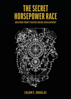 The Secret Horsepower Race - Special Edition: Merlin: Western Front Fighter Engine Development 1911658875 Book Cover