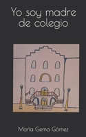 Yo soy madre de colegio B0C1JJZFKL Book Cover