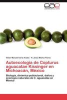 Autoecologia de Copturus Aguacatae Kissinger En Michoacan, Mexico 384657452X Book Cover