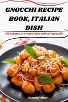 Gnocchi Recipe Book, Italian Dish 1835784518 Book Cover