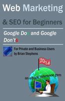 Web Marketing & SEO for Beginners: Google DOs & Google DON'Ts in 2013 149126487X Book Cover