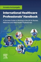 International Healthcare Professionals’ Handbook: A Success Guide to Working in the UK for Nurses, Midwives and Allied Health Professionals: A Success ... Midwives and Allied Health Professionals 0323932614 Book Cover