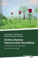 Drittes kleines literarisches Quodlibet: Geschichten und Gedichte zum Thema "Liebe" (German Edition) 3710334519 Book Cover