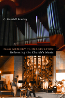 From Memory to Imagination: Reforming the Church's Music 0802865933 Book Cover