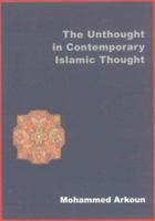 The Unthought in Contemporary Islamic Thought 0863567657 Book Cover