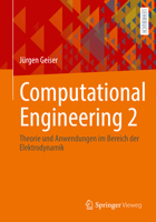 Computational Engineering 2: Theorie und Anwendungen im Bereich der Elektrodynamik 3658331526 Book Cover
