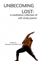 Unbecoming Lost: A meditative collection of self-study poems 9363309150 Book Cover