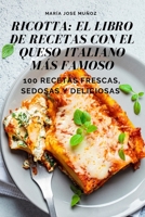 Ricotta: El Libro de Recetas Con El Queso Italiano Más Famoso 1835003664 Book Cover
