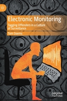 Electronic Monitoring: Tagging Offenders in a Culture of Surveillance 3030340384 Book Cover