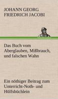 Das Buch Vom Aberglauben, Missbrauch, Und Falschen Wahn 3842490933 Book Cover
