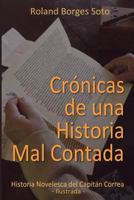Cronicas de Una Historia Mal Contada: Historia Novelesca del Capitan Correa 1720529868 Book Cover