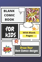 Blank Comic Book for Kids: Draw Your Own Comics Designs B088BHVPBJ Book Cover