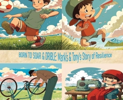Born to Soar and Dribble Mark's and Tony's story of Resilience 1835385885 Book Cover