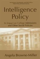 Intelligence Policy: Its Impact on College Admissions and Other Social Policies 1461357586 Book Cover