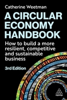 A Circular Economy Handbook: How to Build a More Resilient, Competitive and Sustainable Business 1398622982 Book Cover