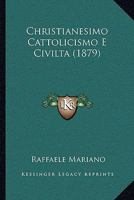 Christianesimo Cattolicismo E Civilta (1879) 1160340145 Book Cover