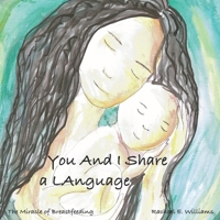You And I Share A Language: The Miracle of Breastfeeding B08GFRZDNV Book Cover