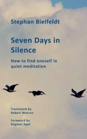 Seven Days in Silence: How to find oneself in quiet meditation 3758325668 Book Cover