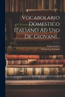Vocabolario Domestico Italiano Ad Uso De' Giovani... 1022381407 Book Cover