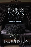 Broken Vows: He Promised B0FSXFFR5R Book Cover