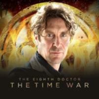 The Eighth Doctor: The Time War Series 1 (Doctor Who - The Eighth Doctor: The Time War) 1785751956 Book Cover