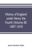 History of England Under Henry the Fourth, Volume 3 9353805910 Book Cover