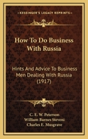 How to do business with Russia; hints and advice to business men dealing with Russia 0548873593 Book Cover