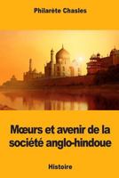 Mœurs et avenir de la société anglo-hindoue 1985079267 Book Cover