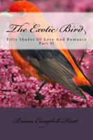 The Exotic Bird: Fifty Shades Of Love And Romance Part II 1535214570 Book Cover